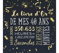 Le livre d'Or de mes 40 ans: Décoration pour la célébration du 40ème anniversaire pour homme ou femme - 40 ans - Cadeau & déco d'anniversaire - Livre pour les félicitations et photos des invités