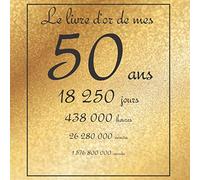 Le livre d'or de mes 50 ans, 18250 jours, ...: Thème gold, livre à personnaliser pour anniversaire - 21x21cm 75 pages