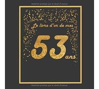 Le Livre D'or De Mes 53 Ans: Thème Black & Or, Livre À Personnaliser Pour Anniversaire - 21x21cm 75 Pages - Femme, Mari, Mère, Père, Amie, Ami