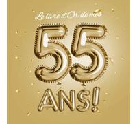 Le livre d'Or de mes 55 ans: Décoration pour la célébration du 55ème anniversaire pour homme ou femme - 55 ans - Cadeau & déco d'anniversaire - Livre pour les félicitations et photos des invités