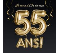 Le livre d'Or de mes 55 ans: Décoration pour le 55ème anniversaire - 55 ans - Déco & Cadeau pour homme ou femme - Édition Ballons Or Noir - Livre pour les félicitations et photos des invités