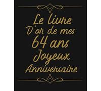 Le Livre D'or De Mes 64 Ans Joyeux Anniversaire: livre d'or 64 ans, cadeau 64 ans, anniversaire 64 ans