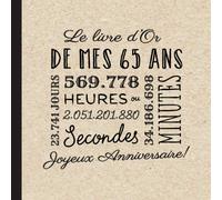 Le livre d'Or de mes 65 ans: Décoration pour la célébration du 65ème anniversaire pour homme ou femme - 65 ans - Cadeau & déco d'anniversaire - Livre pour les félicitations et photos des invités