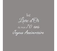 Le Livre d'Or de mes 70 ans Joyeux Anniversaire: Livre d'Or Anniversaire 70 ans 21 x 21 cm Accessoires decoration idee cadeau 70 ans anniversaire pour ... père ami soeur frère famille Couverture Noir