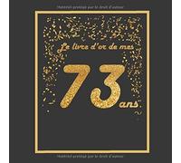 Le Livre D'or De Mes 73 Ans: Thème Black & Or, Livre À Personnaliser Pour Anniversaire - 21x21cm 75 Pages - Pour Femme, Mari, Père, Mère