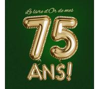 Le livre d'Or de mes 75 ans: Décoration pour le 75ème anniversaire pour homme ou femme - 75 ans - Déco & Cadeaux d'anniversaire - Édition Party Or ... pour les félicitations et photos des invités