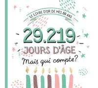 Le Livre d'Or de mes 80 ans: Décoration pour la célébration du 80ème anniversaire - 80 ans en jours - Cadeau pour homme ou femme & déco d'anniversaire ... pour les félicitations et photos des invités