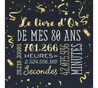Le livre d'Or de mes 80 ans: Décoration pour la célébration du 80ème anniversaire pour homme ou femme - 80 ans - Cadeau & déco d'anniversaire - Livre pour les félicitations et photos des invités