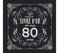 Le livre d'Or de mes 80 ans: Décoration vintage pour la célébration du 80ème anniversaire - 80 ans - Cadeau pour homme ou femme & déco d'anniversaire ... pour les félicitations et photos des invités