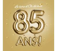 Le livre d'Or de mes 85 ans: Décoration pour la célébration du 85ème anniversaire pour homme ou femme - 85 ans - Cadeau & déco d'anniversaire - Livre pour les félicitations et photos des invités