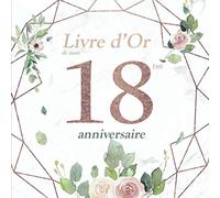 Le Livre d'Or de mon 18 ème Anniversaire: Cadeau Anniversaire 18 ans | Livre de souvenirs, félicitations et remerciements destiné aux invités | Fleur ... Anniversaire 18 ans | Livre d'Or 18 ans