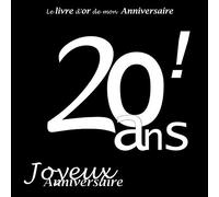 Le livre d'or de mon Anniversaire 20 ans ! Joyeux Anniversaire: Noir et Blanc, 68 pages, 21.59 x 21.59 cm