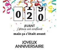 Le livre d'or de mon anniversaire, 20 Avant j'étais un enfant mais ça c'était avant, Joyeux Anniversaire: Compteur, Confetti coloré, 100 pages, Format carré 21,59 x 21,59 cm