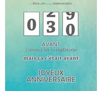 Le livre d'or de mon anniversaire, 30 Avant j'avais la vingtaine mais ça c'était avant, Joyeux Anniversaire: Compteur, Bleu Vert, 100 pages, Format carré 21,59 x 21,59 cm