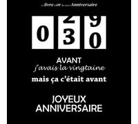 Le livre d'or de mon anniversaire, 30 Avant j'avais la vingtaine mais ça c'était avant ! Joyeux Anniversaire: Noir et Blanc, 30 ans, 100 pages, Format carré 21,59 x 21,59 cm