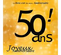 Le livre d'or de mon Anniversaire 50 ans ! Joyeux Anniversaire: Noir et Or, 68 pages, 21.59 x 21.59 cm