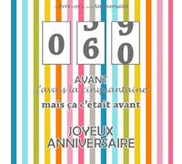 Le livre d'or de mon anniversaire, 60 Avant j'avais la cinquantaine mais ça c'était avant Joyeux Anniversaire: Compteur, Rayure colorée, 100 pages, Format carré 21,59 x 21,59 cm