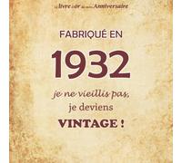 Le livre d'or de mon anniversaire, Fabriqué en 1932 Je ne vieillis pas, je deviens Vintage !: Joyeux anniversaire 90 ans, 68 pages, Format carré 21,59 x 21,59cm