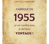 Le livre d'or de mon anniversaire, Fabriqué en 1955 Je ne vieillis pas, je deviens Vintage !: Joyeux anniversaire 65 ans, 26 pages, Format carré 21,59 x 21,59 cm