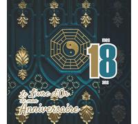 Le Livre d'Or de mon anniversaire - mes 18 ans: Livre cadeau anniversaire 18 ans | homme, femme mari frère soeur meilleur amie meilleur ami(e) copain ... design fantaisie porte bois ying et yang vert