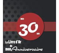 Le Livre d'Or de mon anniversaire - mes 30 ans: Livre cadeau anniversaire 30 ans | homme, femme, mari, frère, soeur, meilleur amie meilleur ami | ... à motif écriture orange doré ballons fête