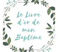 Le Livre d'or de mon Baptême: Pour entrer des nouvelles et des photos - A la naissance de l'enfant