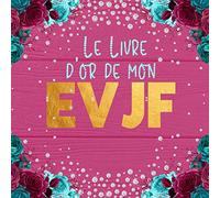 Le Livre d'or de mon Enterrement de Vie de Jeune Fille - EVJF: Livre d’or evjf | accessoire decoration deco idee cadeau souvenir à compléter de photo ... élégant à offrir à votre Fille future mariée