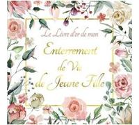 Le Livre d'or de mon Enterrement de Vie de Jeune Fille Livre d'or pour EVJF - Idée cadeau pour la future mariée NLFBP Editions (Auteur)