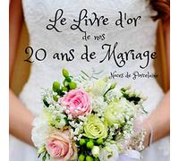 Le Livre d'Or de nos 20 Ans de Mariage - Noces de Porcelaine: Un joli cadre par page pour des messages uniques - Anniversaire homme femme - 100 pages - Beau format