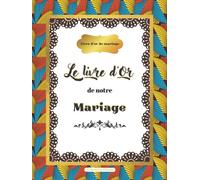 Le Livre d'Or de notre Mariage| Exotique | 150 pages pour recueillir les voeux de bonheur de vos invités et vos photos souvenirs: Livre d'or personnalisé | Mariage Original | Thème Afritude Wax