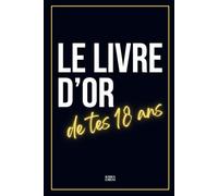 Le livre d'or de tes 18 ans - Cadeau d’Anniversaire Fille ou Garçon à Personnaliser Pré rempli et à Compléter - 15,24 X 22,86 cm - 106 Pages - Carte d’Anniversaire - Cadeau Original