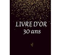 Le Livre d'or des 30 ans - Souvenir d'anniversaire: Livre d’or interactif à compléter entre amis et en famille