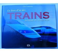 Le livre d'or des trains: La légende des chemins de fer