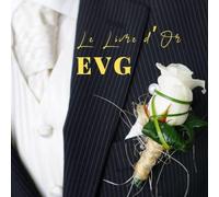 Le Livre d'or EVG: Livre d’or Mon enterrement de vie de garçon à remplir de félicitations, souhaits et photos. Idée de cadeau simple et élégant pour un futur marié. Couverture noir.