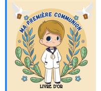 Le livre d'or première communion:: Album de souvenirs / Thème Garçon / Idée cadeau idéal parrain marraine pour son filleul / format 21,59 x 21,59/ 50 pages en couleurs