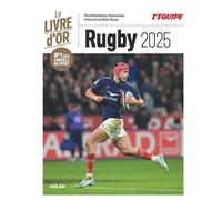 Livre d'or du rugby 2025 - Préface Louis Bielle-Biarrey - Top 14 - Tournoi VI Nations - Champions Cup