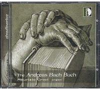 Le Livre D'orgue D'andreas Bach : Oeuvres De Reincken, Kuechenthal, Buxtehude, Pollarolo, Buttstedt, Ritter Et J.S. Bach