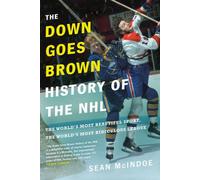 Le livre Down Goes Brown History of the NHL : Le plus beau sport du monde, la ligue la plus ridicule du monde