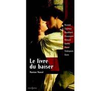 Le Livre du baiser Rostan Casanova Baudelaire Maupassant Ronsard Goethe Musset Shakespeare Dante - Martine Mairal - Editions N.1 - broché - Roman