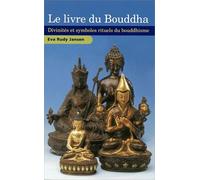 Le Livre Du Bouddha - Divinités Et Symboles Rituels Du Bouddhisme