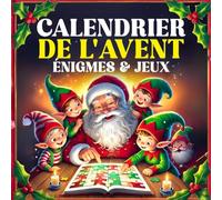 Le livre du calendrier de l'Avent enigmes & jeux: Le compte à rebours de Noël avec 25 énigmes, exercices de réflexion et jeux de logique - Le ... enfants, les adolescents et toute la famille