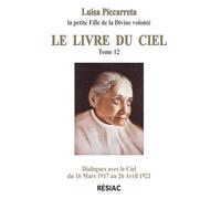 Le livre du ciel: Tome 12, Dialogues avec le ciel du 16 mars 1917 au 26 avril 1921