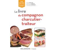Le livre du compagnon charcutier-traiteur CAP, Bac Pro, BP (2017) - Référence Manuel de l'élève Grand Prix de l'académie nationale de cuisine - Michel Poulain - Delagrave - broché - Scolaire / Univers