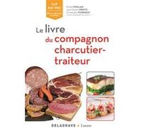 Le livre du compagnon charcutier-traiteur CAP, Bac Pro, BP (2017) - Référence Michel Poulain (Auteur), Jean-Claude Frentz (Auteur), Christophe Tourneux (Photographie)
