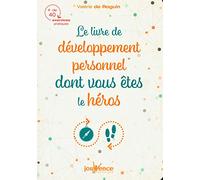 Le livre du développement personnel dont vous êtes le héros: plus de 40 exercices pratiques