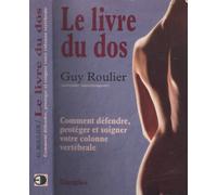 Le Livre du dos : Prévenir et guérir le mal de dos, méthodes de renforcement et de régénérescence vertébrale