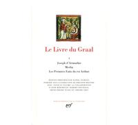 Le Livre du Graal, tome 1 : Joseph d'Arimathie - Merlin - Les Premiers Faits du roi Arthur
