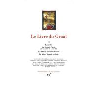 Le Livre Du Graal Tome 3 - Lancelot, La Seconde Partie De La Quête De Lancelot - La Quête Du Saint Graal, La Mort Du Roi Arthur