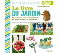 Le livre du jardin: 30 activités pour découvrir la vie du jardin, cultiver et récolter bio