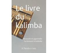 Le livre du kalimba: Découvrir et apprendre facilement le kalimba
